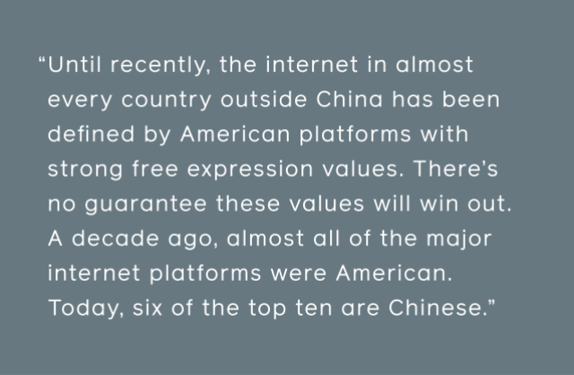 Until recently, the internet in almost every country outside China has been defined by American platforms with strong free expression values. There’s no guarantee these values will win out. 