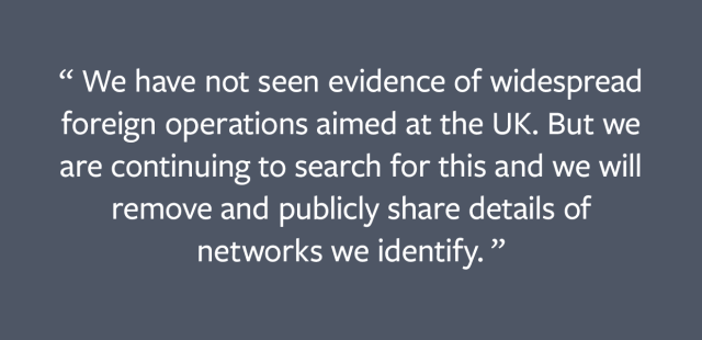 We have not seen evidence of widespread foreign operations aimed at the UK